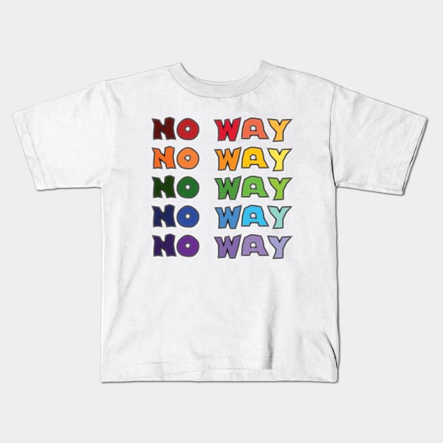 No Way Kids T-Shirt by Arzeglup